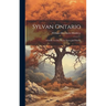 Sylvan Ontario: A Guide To Our Native Trees And Shrubs