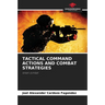 Tactical Command Actions and Combat Strategies