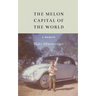 The Melon Capital of the World: A Memoir