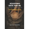 Sculpting Data for ML: The first act of Machine Learning