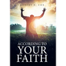 According to Your Faith