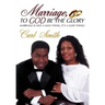 Marriage, To God Be The Glory: Marriage is Not a Man Thing, It's a God Thing!