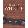 I Love To Whistle