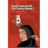 Frantz Fanon for the 21st Century Volume 3 The Algerian Revolution, Islamic Discourse, the Colonizer and the Discourse of White Supremacy