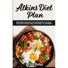 Atkins Diet Plan: 200 Recipes meal plan, Low-Carb Recipes to Loss Up to 20 pound in 30 days ( Step by Step Way to Loss Weight)