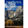 The Soul of Yosemite: Finding, Defending, and Saving the Valley's Sacred Wild Nature