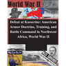 Defeat at Kasserine: American Armor Doctrine, Training, and Battle Command in Northwest Africa, World War II