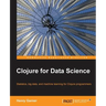 Clojure for Data Science