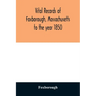 Vital records of Foxborough, Massachusetts: to the year 1850