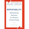 Repeatability: Build Enduring Businesses for a World of Constant Change