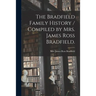 The Bradfield Family History / Compiled by Mrs. James Ross Bradfield.