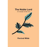 The Noble Lord; A Comedy in One Act
