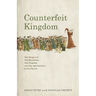 Counterfeit Kingdom: The Dangers of New Revelation, New Prophets, and New Age Practices in the Church
