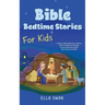 Bible Bedtime Stories For Kids: A Collection of Relaxing Bible Stories to Help Your Children and Toddlers Go To Sleep While Learning Fundamental Chris