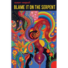 Blame It on the Serpent