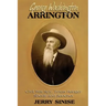 George Washington Arrington: Civil War Spy, Texas Ranger, Sheriff, and Rancher: A Biography