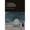 The Politics of Decolonial Investigations