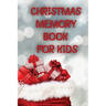Christmas Memory Book For Kids: Keep Kids Active And Happy During The Holiday Season With This Fun And Educational Memory Book.