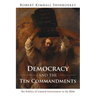 Democracy and the Ten Commandments: The Politics of Limited Government in the Bible