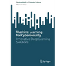 Machine Learning for Cybersecurity: Innovative Deep Learning Solutions