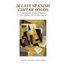 20 Easy Spanish Guitar Solos: Featuring the Music of Tárrega, Sor, Aguado, Ferrer and Others