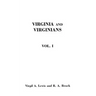 Virginia and Virginians, 1606-1888. in Two Volumes. Volume I