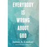 Everybody Is Wrong About God