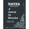 Notes on the Text of A Course in Miracles: Condensed Version