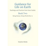 Guidance for Life on Earth: Teachings and Practices from Inner Guides - Book Two