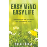 Easy Mind Easy Life: Meditations to Free Your Mind and Engage Your Heart.