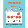 Singapore Math Preschool Workbook Ages 3-5: Math Activity Book For Kids (Tracing Numbers, Counting Numbers, Addition, Subtraction, Mental Math, Shapes