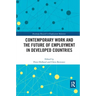 Contemporary Work and the Future of Employment in Developed Countries