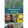Homegrown Healing: From Seed to Apothecary