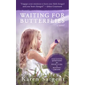 Waiting for Butterflies