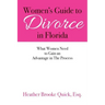 Women's Guide to Divorce in Florida: What Women Need to Gain an Advantage in The Process