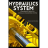 Hydraulics System: Fundamental Basics of Hydraulics Engineering System