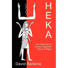 Heka: The Practices of Ancient Egyptian Ritual and Magic