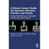 A Breast Cancer Guide for Spouses, Partners, Friends, and Family: Using Psychology to Support Those We Care about