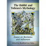 The Hobbit and Tolkien's Mythology: Essays on Revisions and Influences