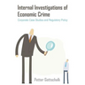 Internal Investigations of Economic Crime: Corporate Case Studies and Regulatory Policy