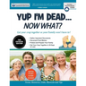 Yup I'm Dead...Now What? The Express Edition: A Guide to My Life Information, Documents, Plans and Final Wishes