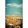 Take Me to the River: A Wayward and Perilous Journey to the World Series of Poker