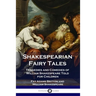 Shakespearian Fairy Tales: Tragedies and Comedies of William Shakespeare Told for Children