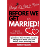 Things I'd Like to Know Before We Get Married: Questions You Need to Ask and Things You Need to Know Before Your Wedding Day A Guided Couple's Journal