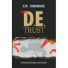 The D.E. Trust: A History of Europe's Destruction