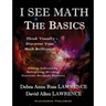 I See Math: The Basics: Think Visually - Discover Your Math Brilliance
