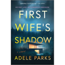 First Wife's Shadow: A Must-Read Gripping Domestic Psychological Suspense Crime Thriller from the Bestselling Author of I Invited Her in