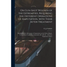 On Gun-shot Wounds of the Extremities, Requiring the Different Operations of Amputation, With Their After-treatment: Establishing the Advantages of Am