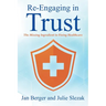 Re-Engaging in Trust: The Missing Ingredient to Fixing Healthcare
