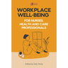 Workplace Well-Being for Nurses, Health and Care Professionals